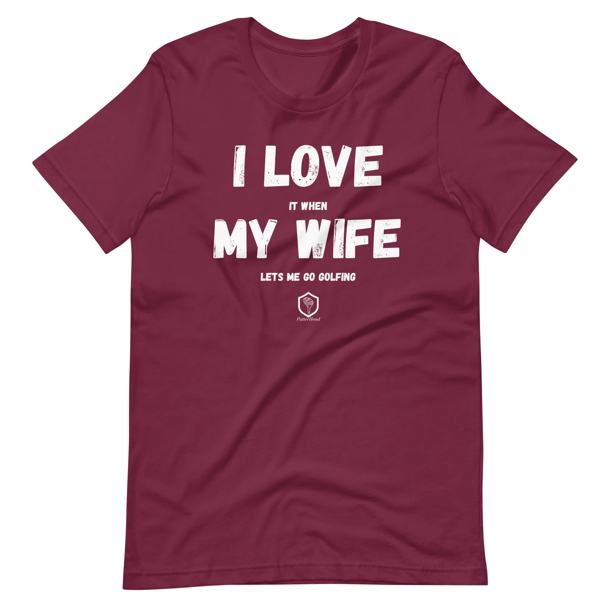 I love it when my wife lets me go golfing Unisex t-shirt