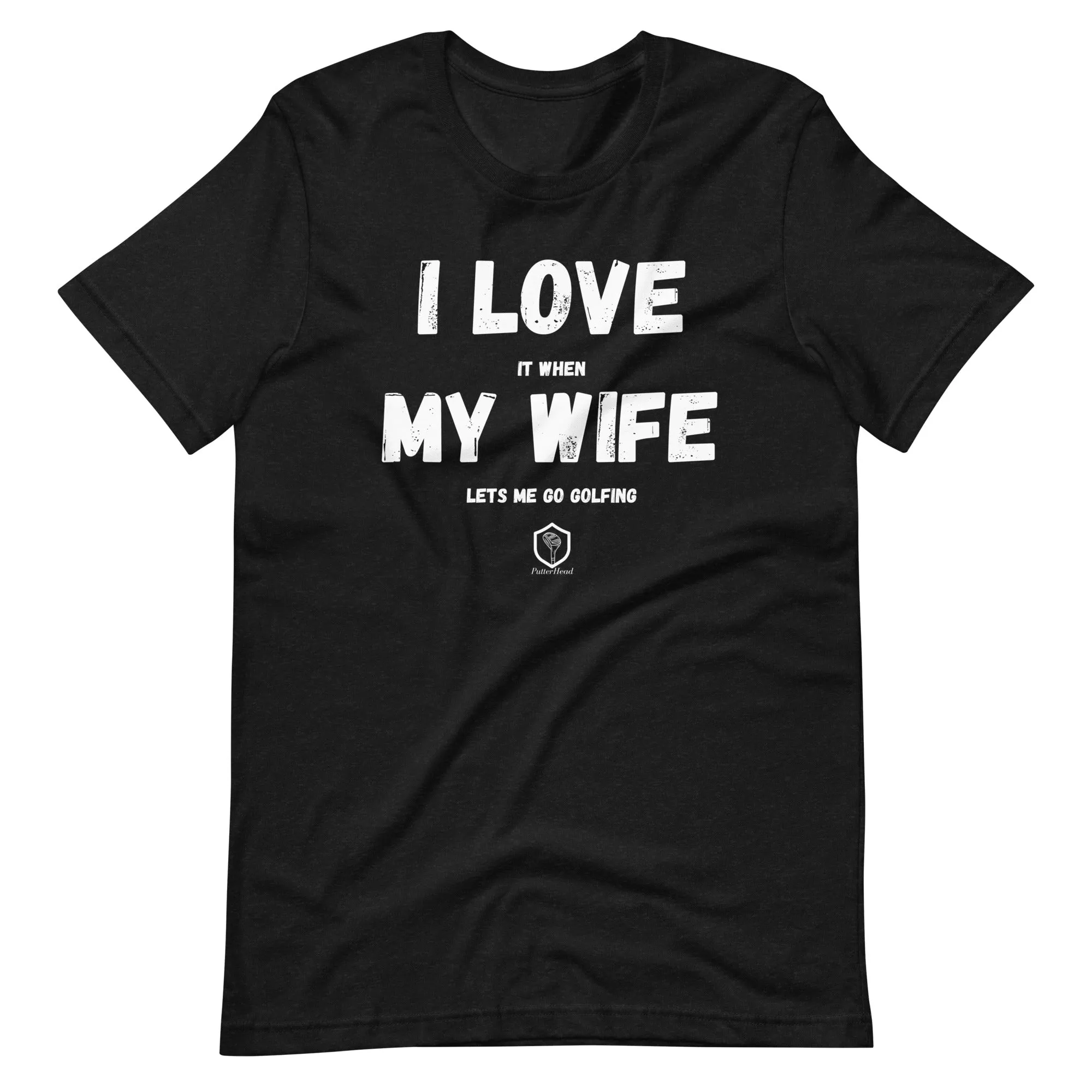 I love it when my wife lets me go golfing Unisex t-shirt