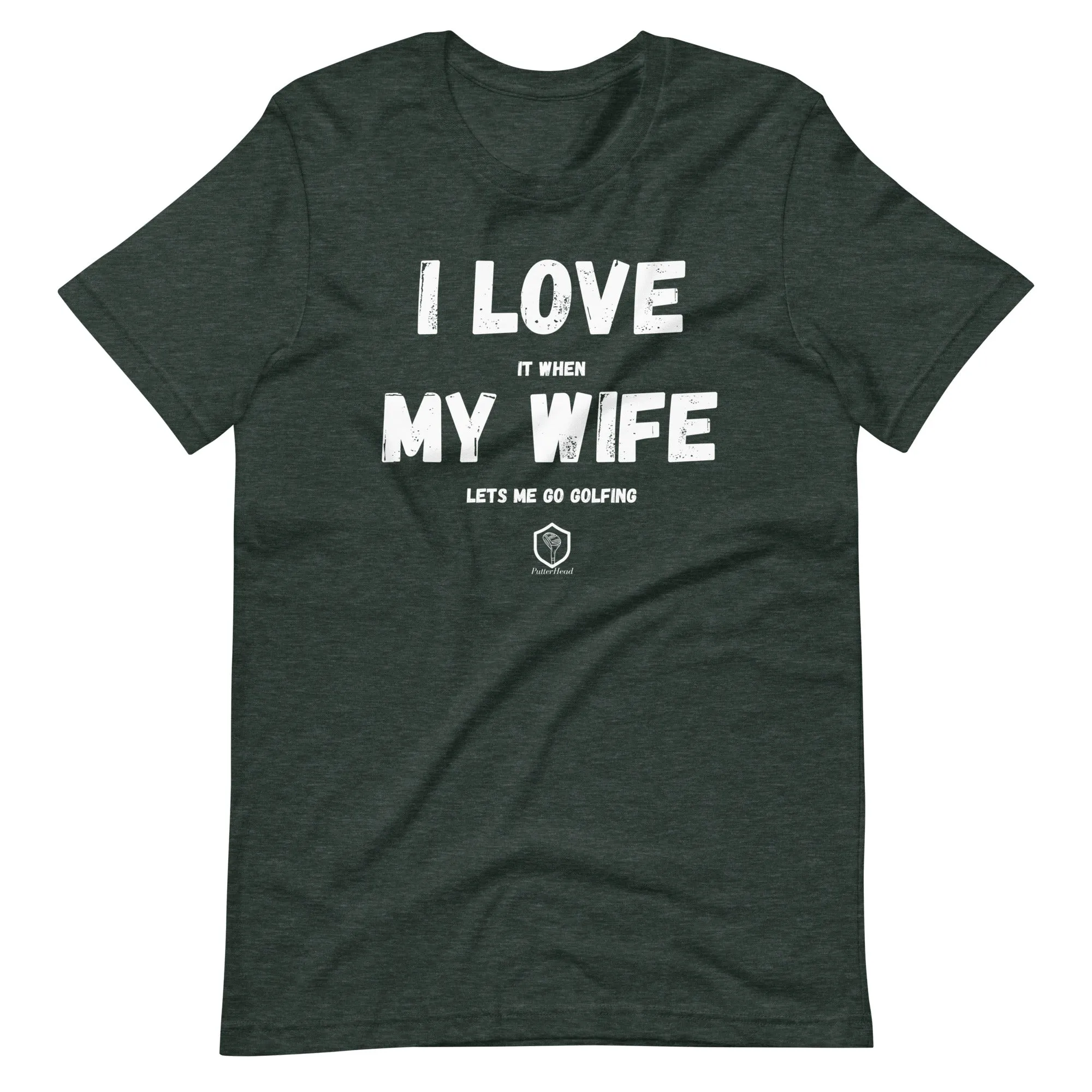 I love it when my wife lets me go golfing Unisex t-shirt