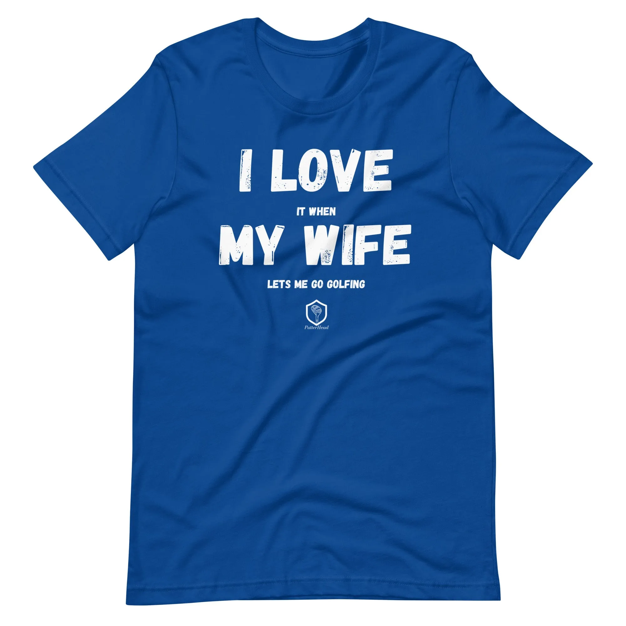 I love it when my wife lets me go golfing Unisex t-shirt
