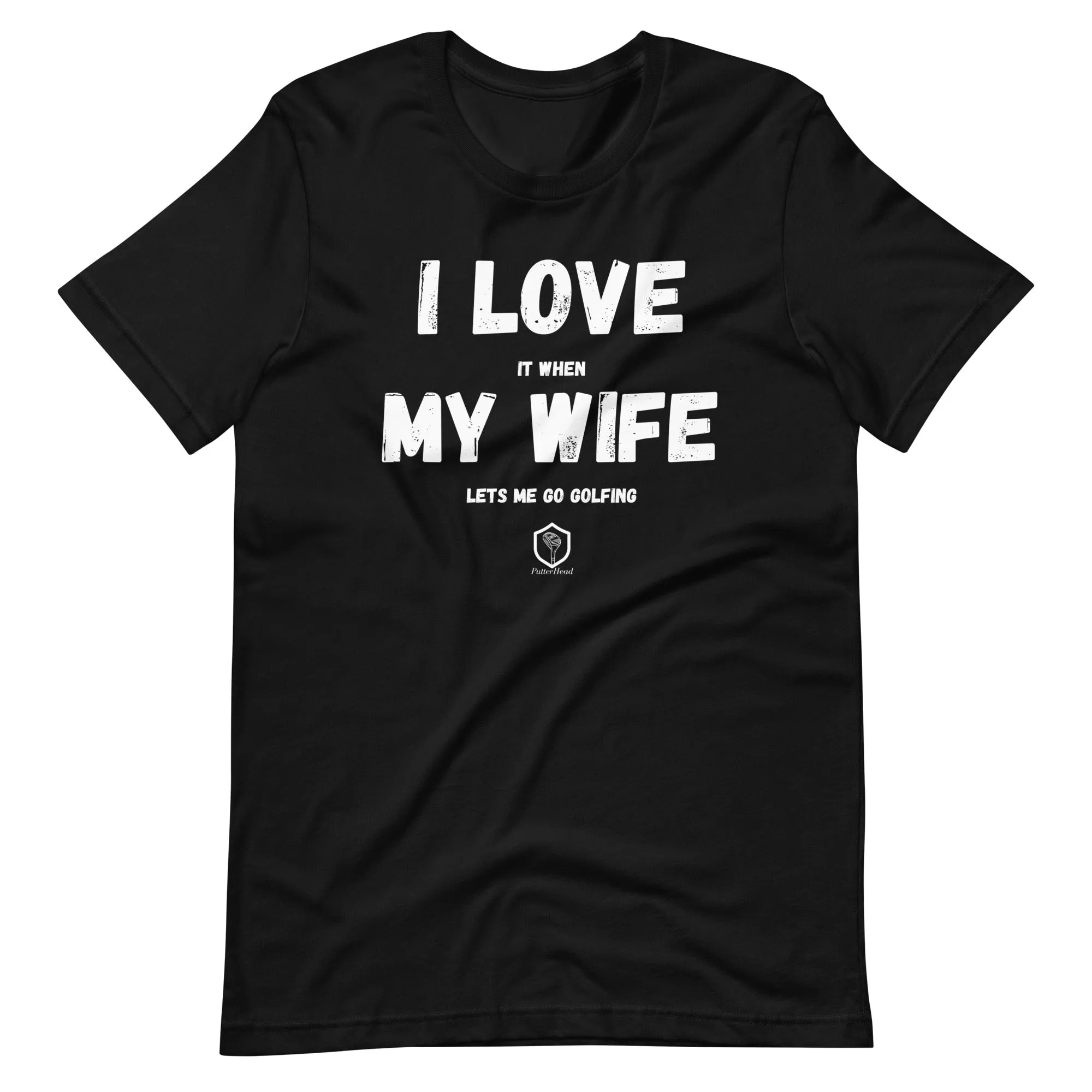 I love it when my wife lets me go golfing Unisex t-shirt