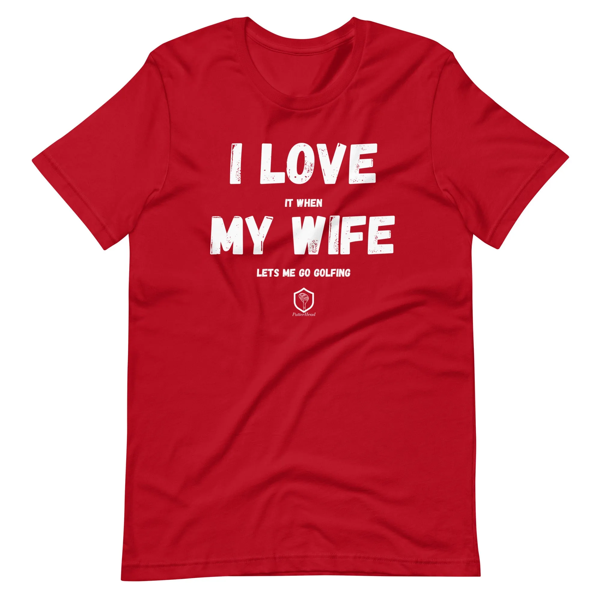 I love it when my wife lets me go golfing Unisex t-shirt