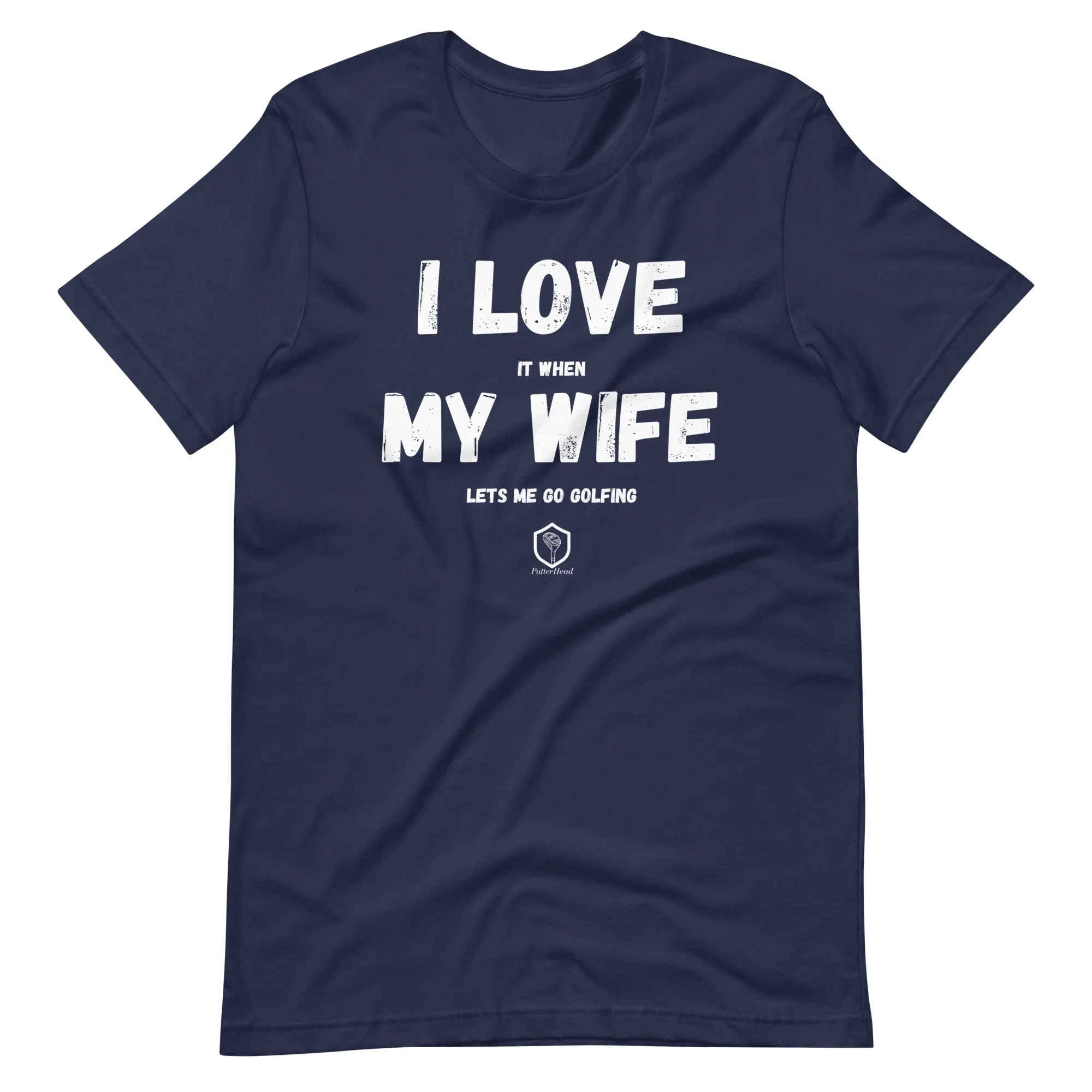I love it when my wife lets me go golfing Unisex t-shirt